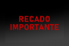 RECADO IMPORTANTE