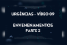 URGÊNCIAS – VÍDEO 09 – ENVENENAMENTOS – PARTE 2