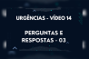 URGÊNCIAS – VÍDEO 14 – PERGUNTAS E RESPOSTAS – 03