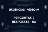 URGÊNCIAS – VÍDEO 19 – PERGUNTAS E RESPOSTAS – 05