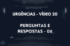 URGÊNCIAS – VÍDEO 20 – PERGUNTAS E RESPOSTAS – 06