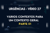 URGÊNCIAS – VÍDEO 27 – VÁRIOS CONTEXTOS PARA UM CONTEXTO GERAL – PARTE 01