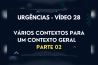 URGÊNCIAS – VÍDEO 28 – VÁRIOS CONTEXTOS PARA UM CONTEXTO GERAL – PARTE 02