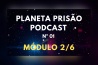 PODCAST PLANETA PRISÃO Nº 01 – DESCUBRA COMO A HUMANIDADE (VOCÊ) ESTÁ SENDO EXTERMINADA – PARTE 2/6