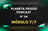 PODCAST PLANETA PRISÃO Nº 04 – AÇÕES CONTRA A HUMANIDADE, GUERRA EM ISRAEL E ELETROMAGNETISMO – PARTE 7/7