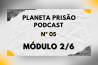 PODCAST PLANETA PRISÃO Nº 05 – ENVENENAMENTOS DIVERSOS CONTRA A HUMANIDADE E AS SOLUÇÕES POSSÍVEIS – PARTE 2/6