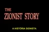 A HISTÓRIA SIONISTA (2009)