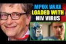 DENUNCIANTE: BILL GATES INSERIU HIV NA VACINA CONTRA VARÍOLA DOS MACACOS