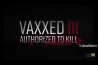 VAXXED III: AUTORIZADO PARA MATAR – DOCUMENTÁRIO