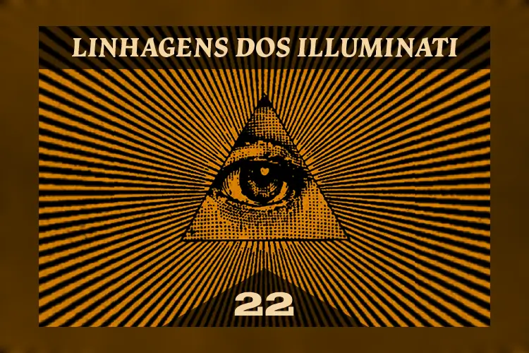 SÉRIE: LINHAGENS DOS ILLUMINATI (22/MUITAS)