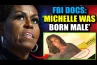 DOCUMENTOS DO FBI CONFIRMAM QUE MICHELLE OBAMA É UM HOMEM BIOLÓGICO – BLACKOUT DA MÍDIA